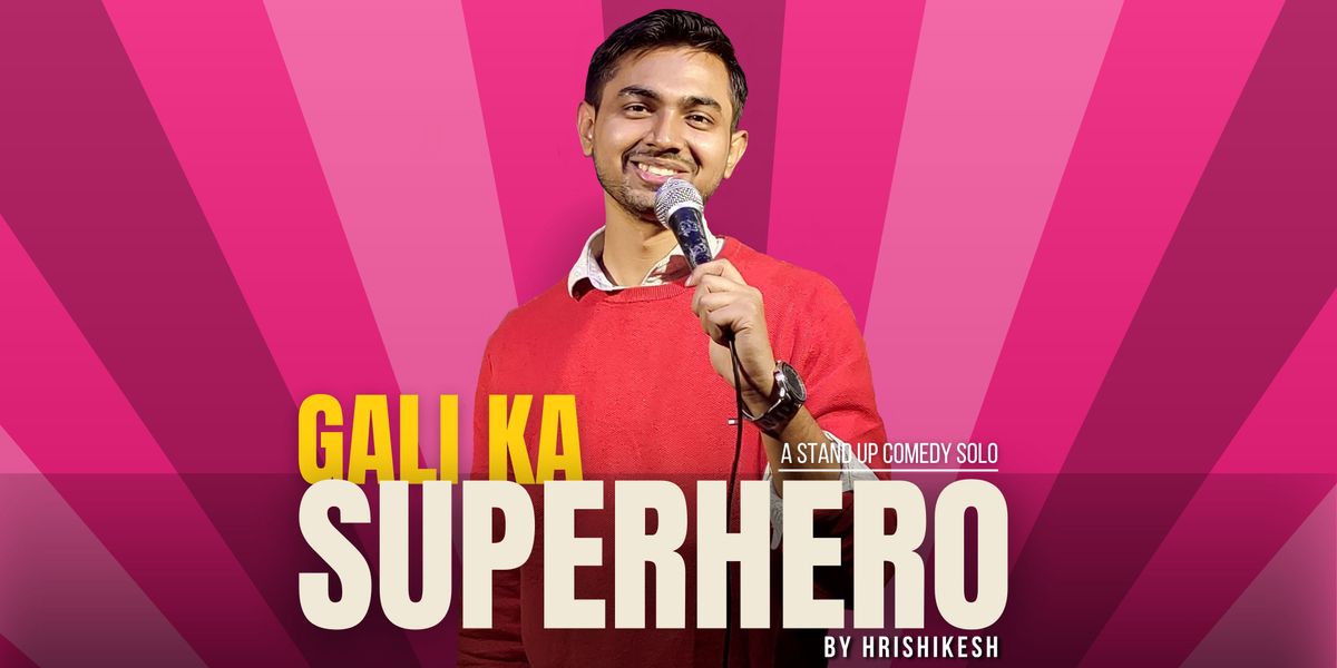 Gali ka Superhero Ft. Hrishikesh