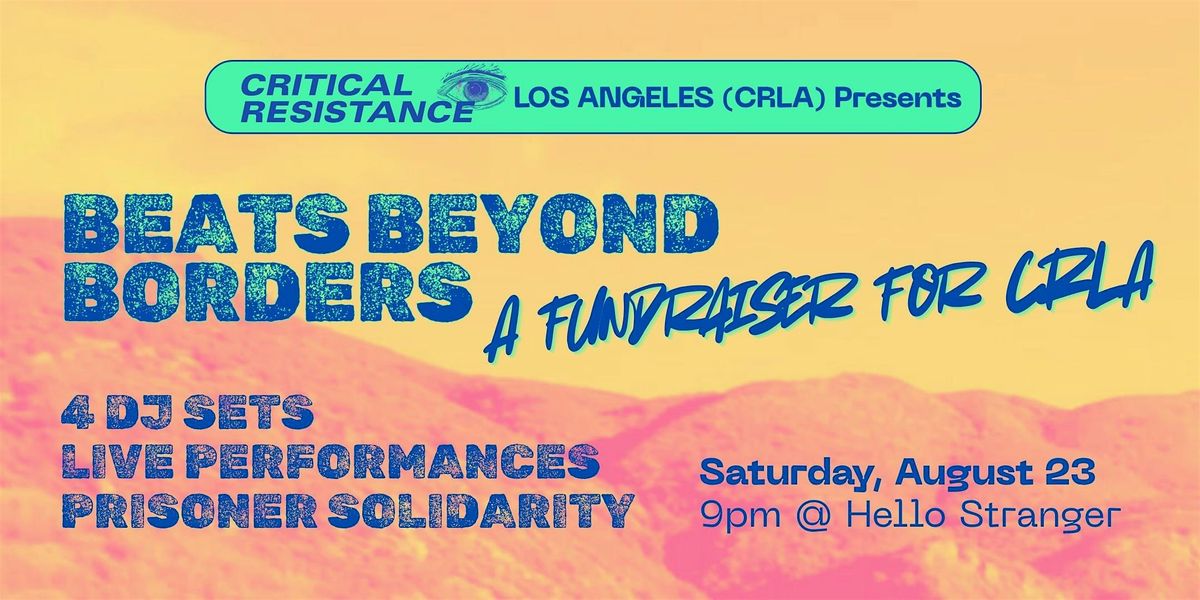 Beats Beyond Borders: A Fundraiser for Critical Resistance Los Angeles