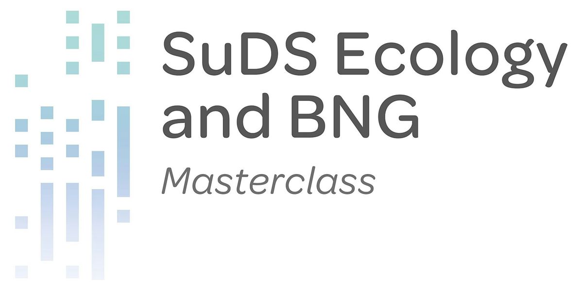 SuDS, Ecology & Biodiversity Net Gain Masterclass  - BRISTOL