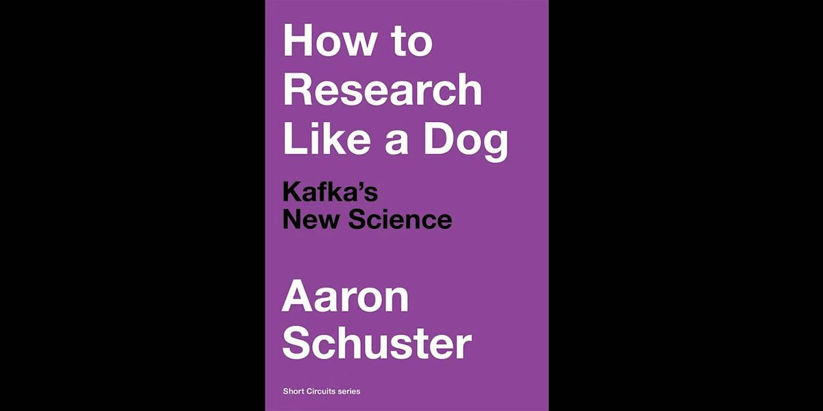 How to Research Like a Dog: Kafka's New Science - Book Launch Event