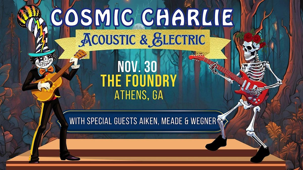 Cosmic Charlie: Acoustic + Electric with Aiken, Meade & Wegner