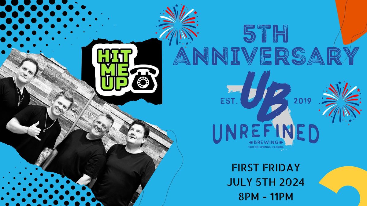 Unrefined Brewing 5th Anniversary First Friday Featuring Hit Me Up