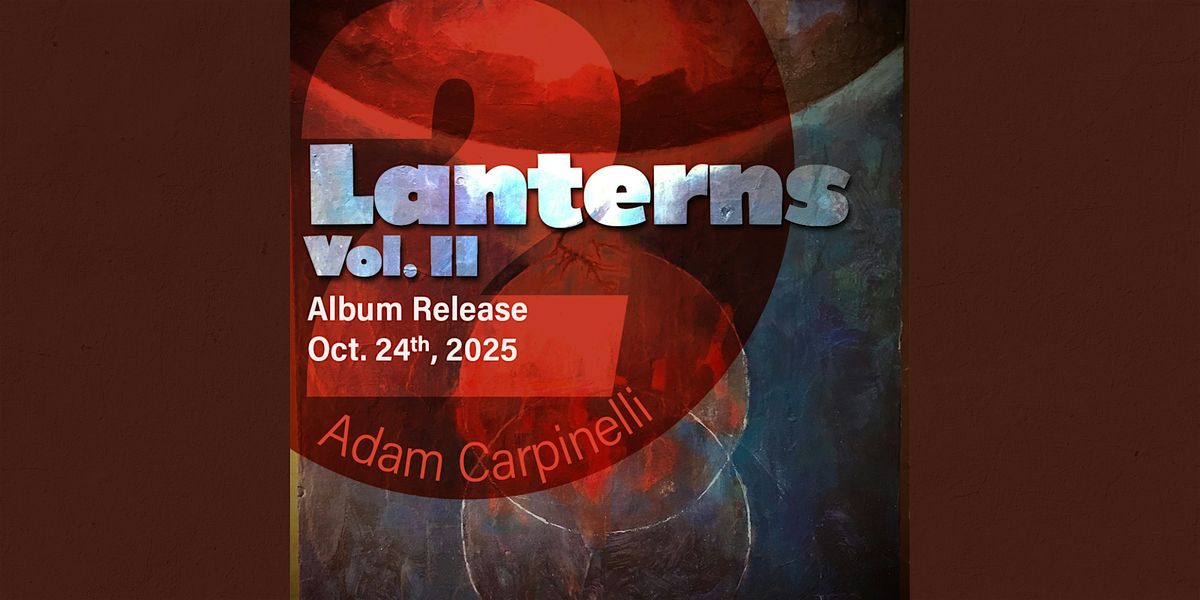 AC MUSIC PRODUCTIONS PRESENTS Album Release:  Lanterns Vol II. The Lanterns