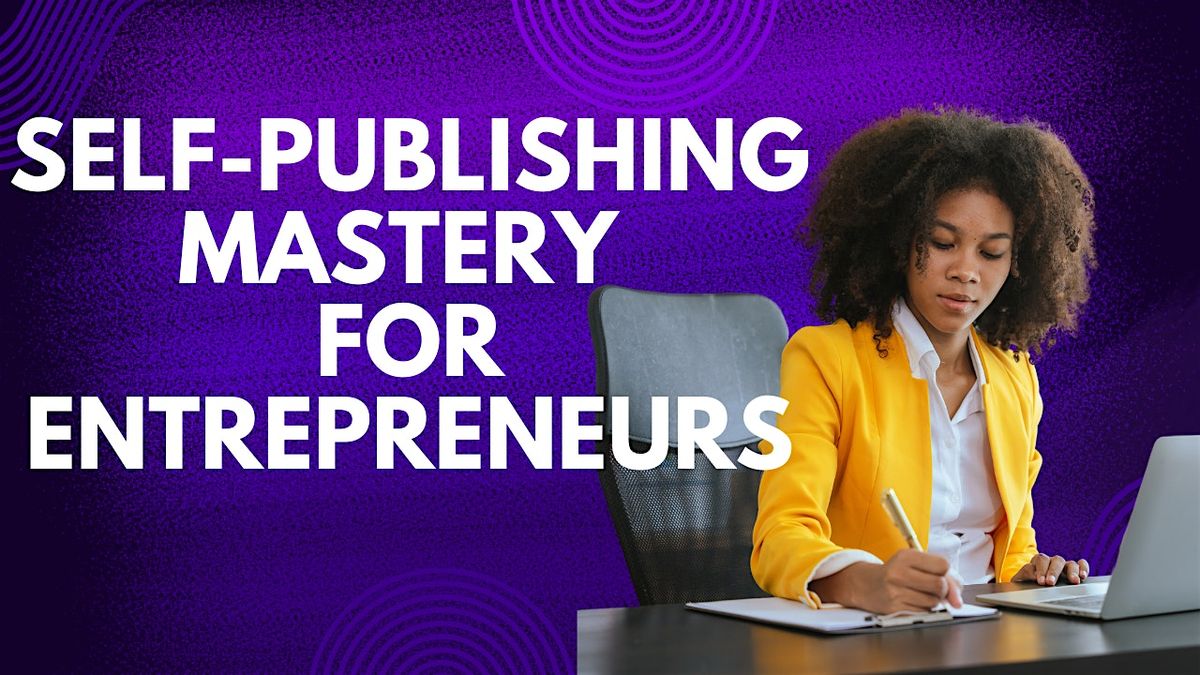 Self-Publishing Mastery for Entrepreneurs