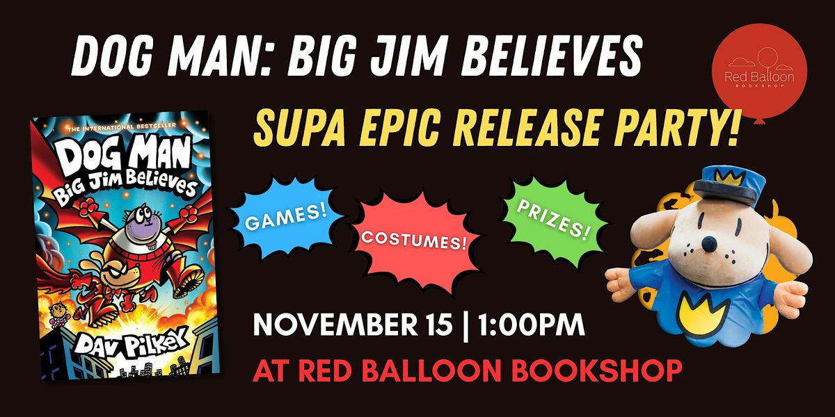 DOG MAN: BIG JIM BELIEVES - Supa Epic Release Party!