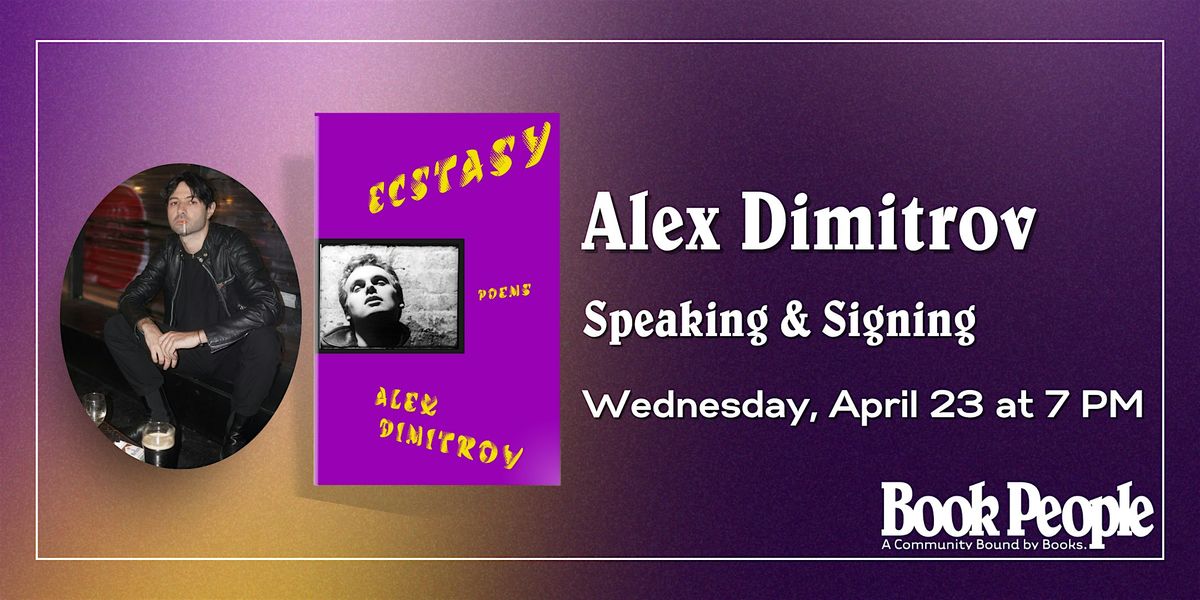 BookPeople Presents: Alex Dimitrov - Ecstasy