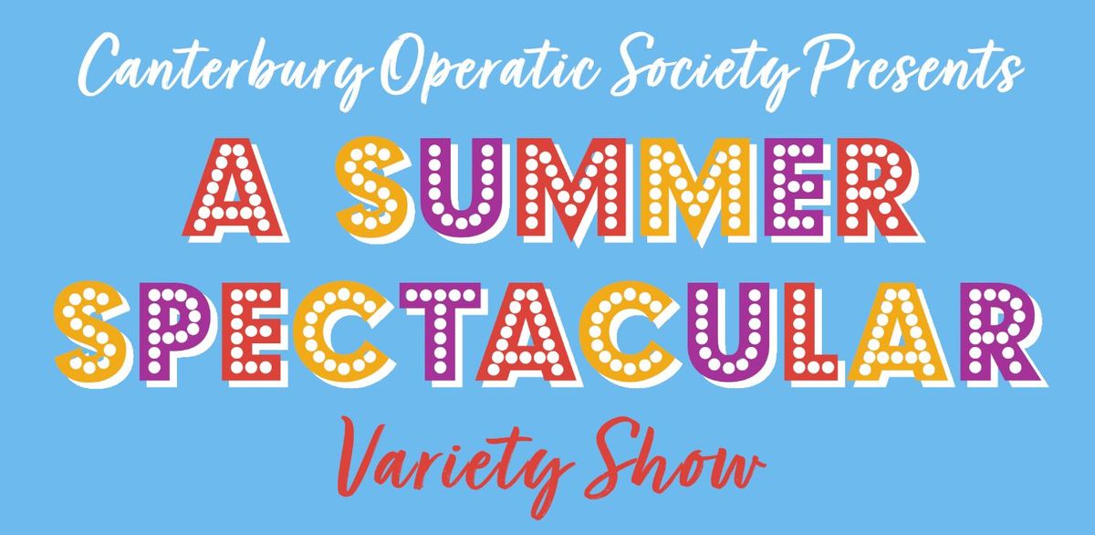 Canterbury Operatic Society: A Summer Spectacular