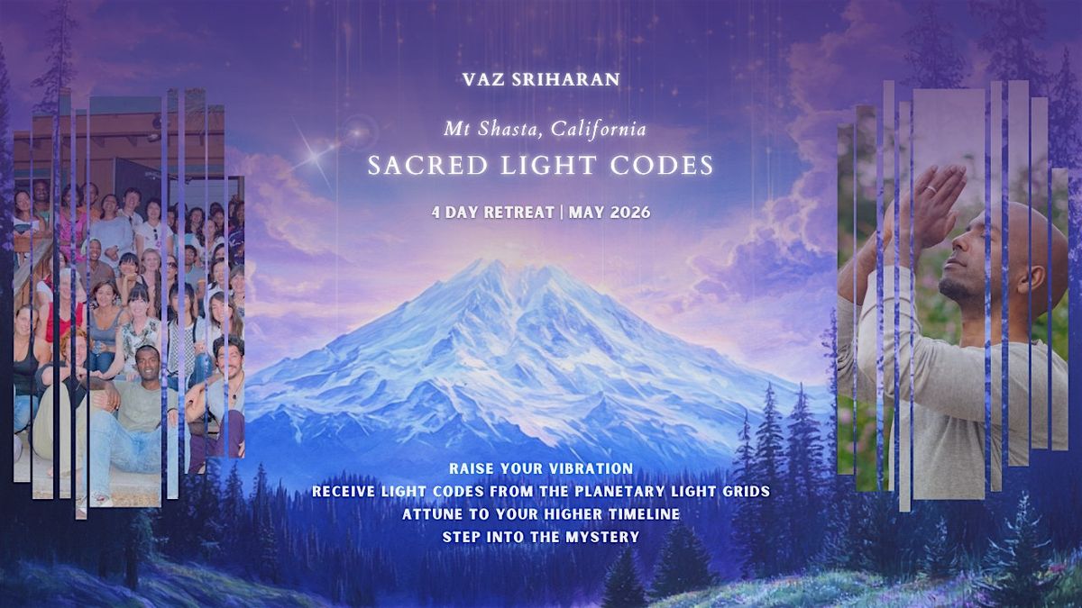 Sacred Light Codes: Mt Shasta Retreat with Vaz Sriharan