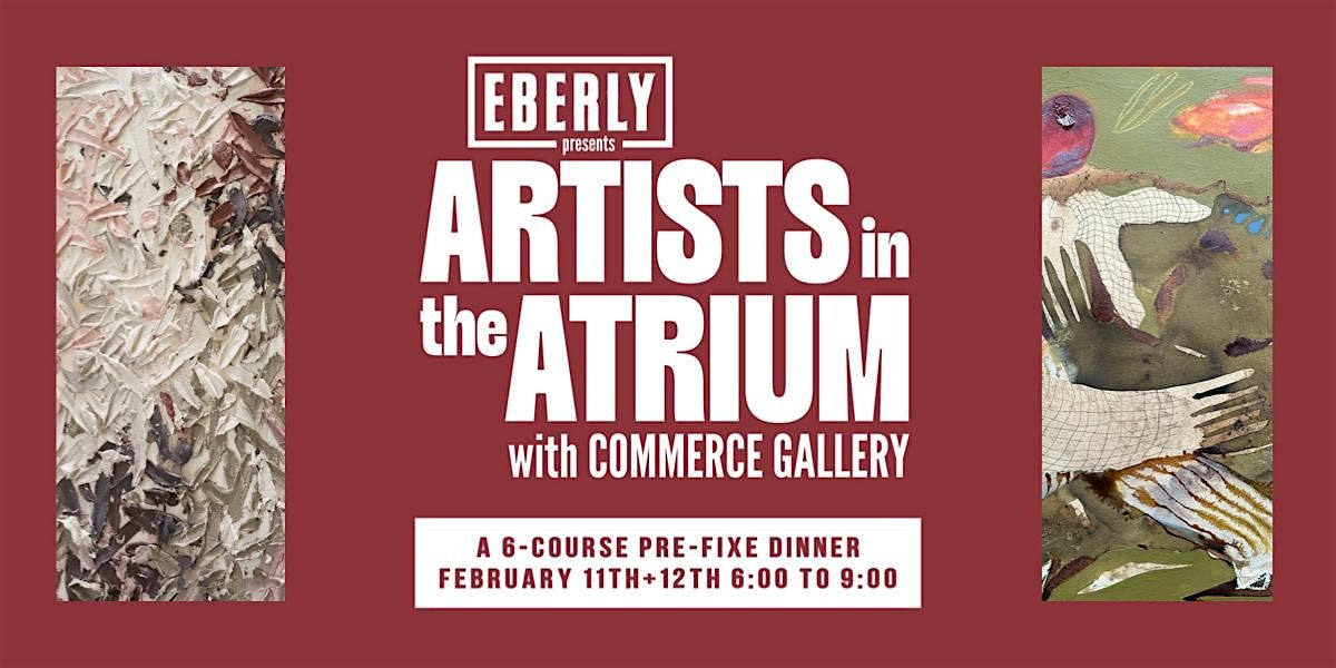 Artists in the Atrium : EBERLY x Commerce Gallery