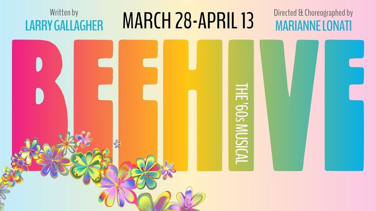 BEEHIVE: The Musical, March 28-April 13, 2025