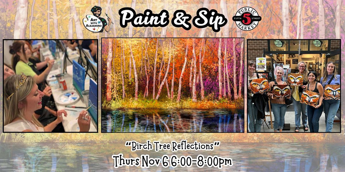Paint & Sip at 5th St Alley \u201cBirch Tree Reflections\u201d