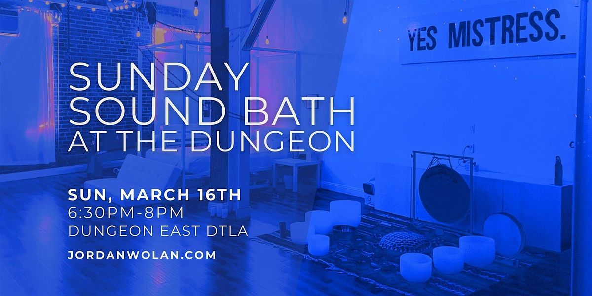 Sunday Sound Bath at the Dungeon