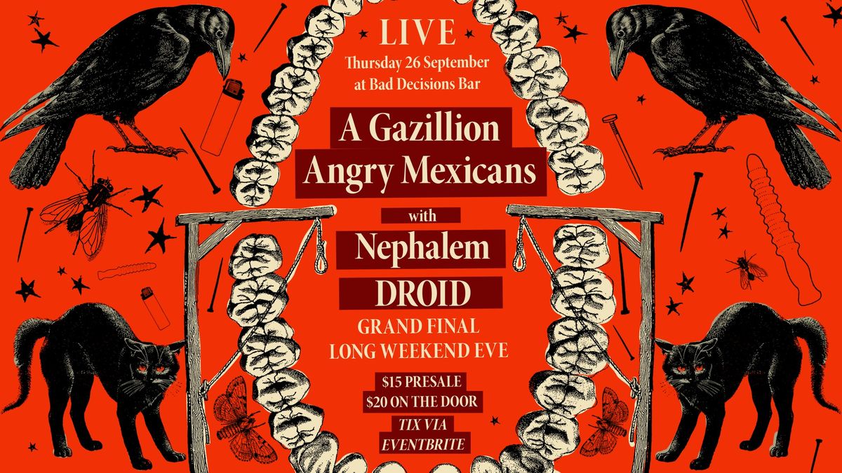 Grand Final Long Weekend Eve @ Bad Decisions Bar w\/ A Gazillion Angry Mexicans, Nephalem and DROID