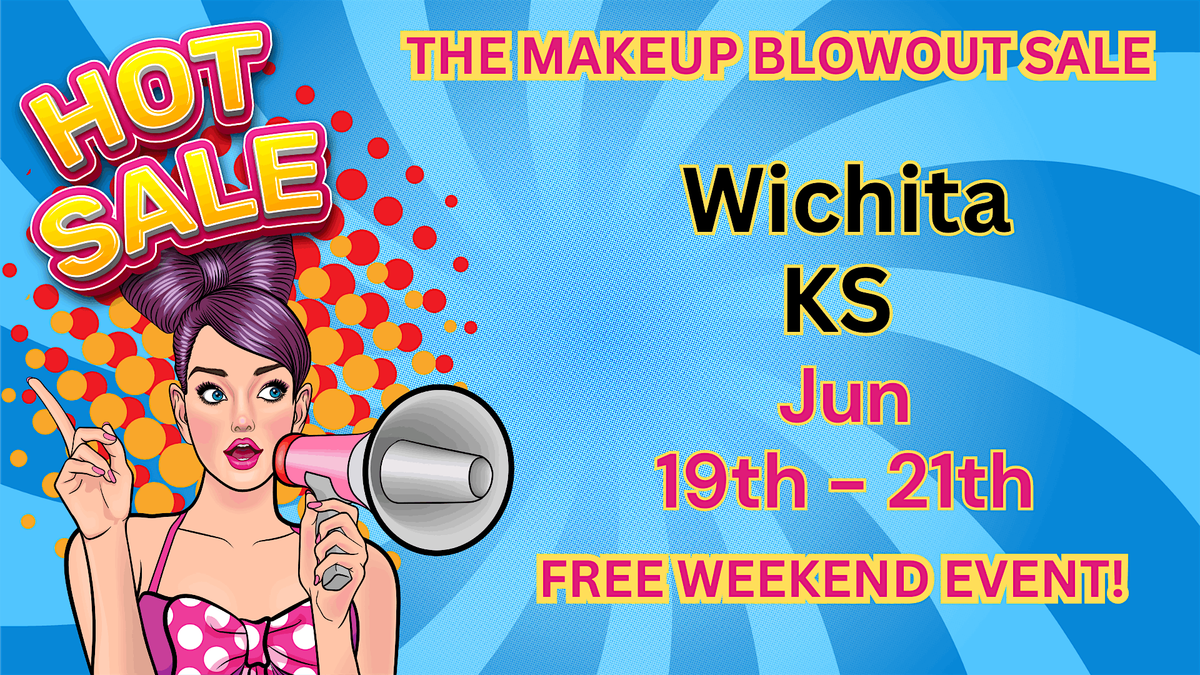 Wichita, KS- Makeup Blowout Sale Event!