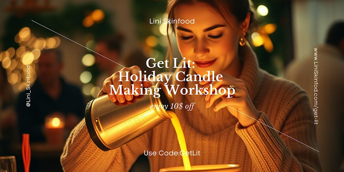 Get Lit:  Holiday Candle  Making Workshop