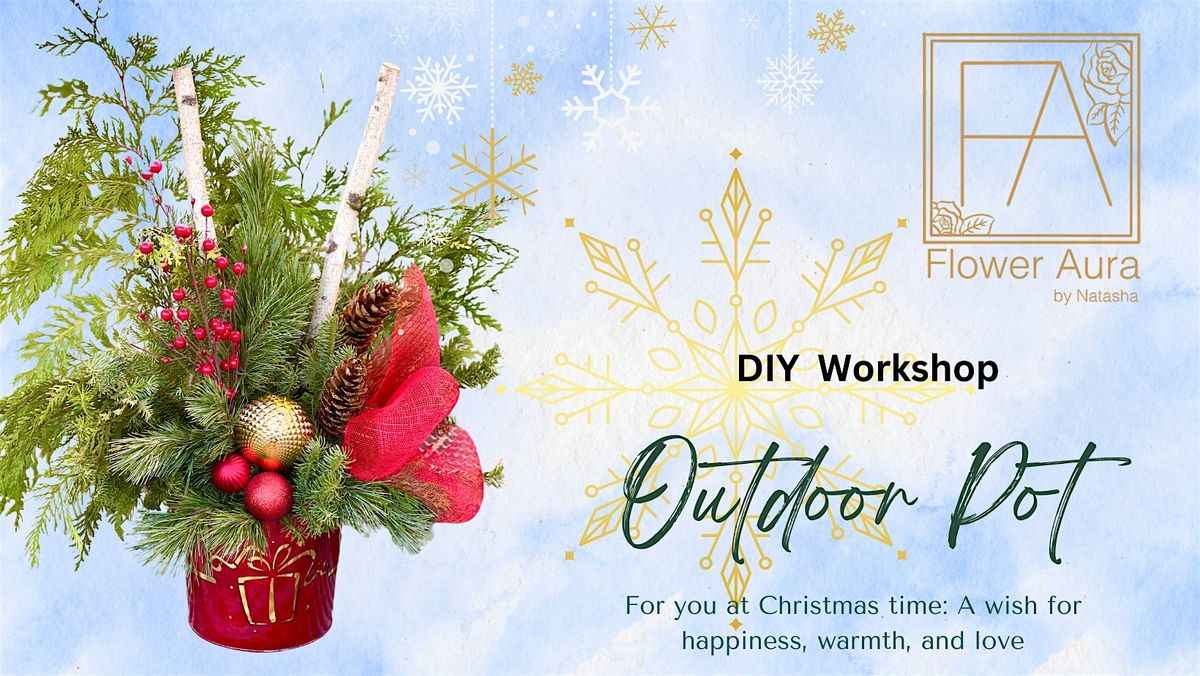 Outdoor Holiday Pot Workshop | Flower Aura by Natasha (Calgary)