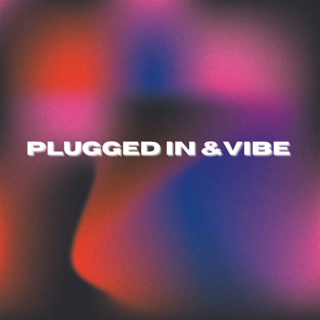 Plugged In & Vibe
