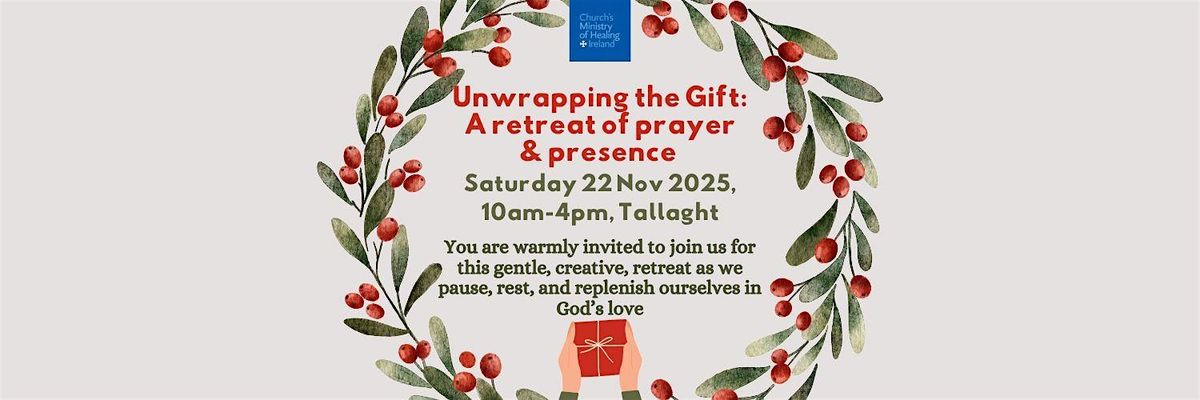 Unwrapping the Gift: a retreat of prayer and presence