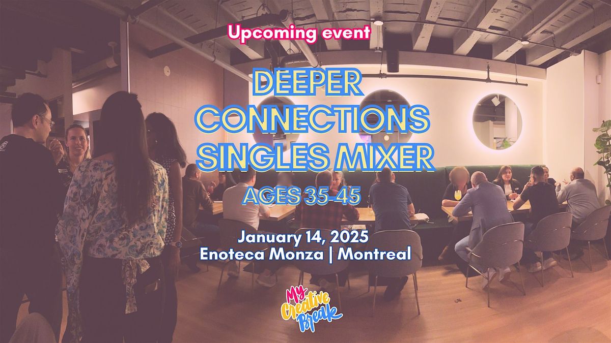 Deeper Connections: Singles Mixer with a Twist (Ages 35-45)