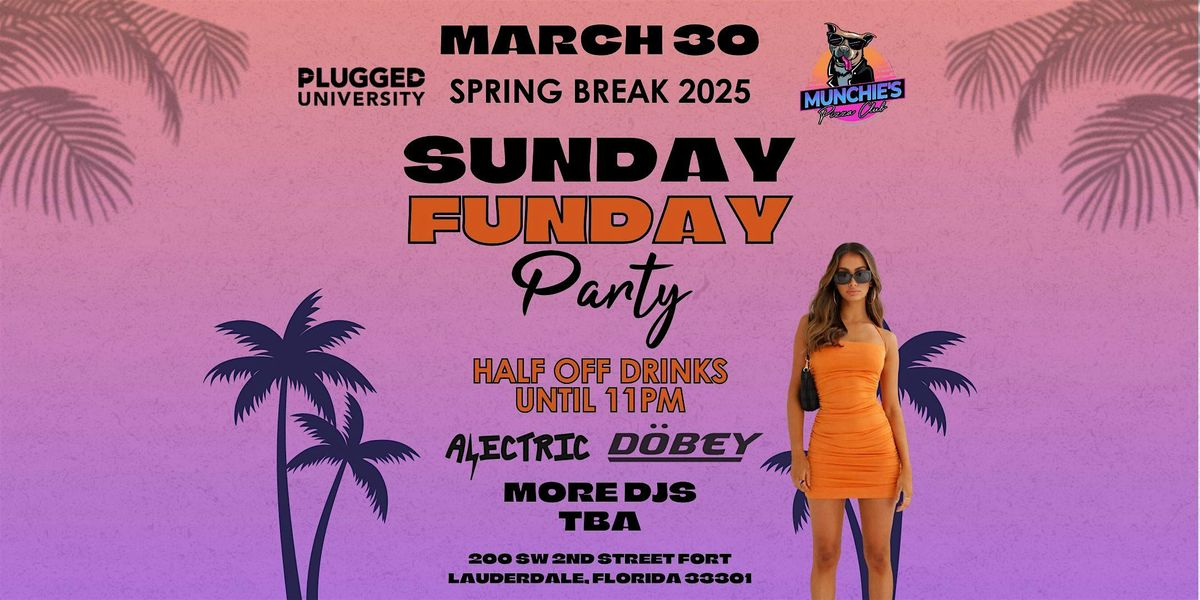 3\/30- SUNDAY FUNDAY - SPRING BREAK 2025 @ MUNCHIE'S