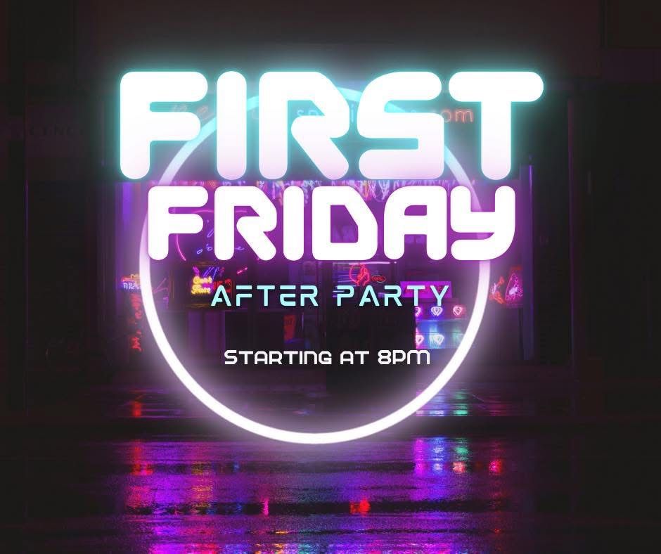 First Friday\u2019s After Party