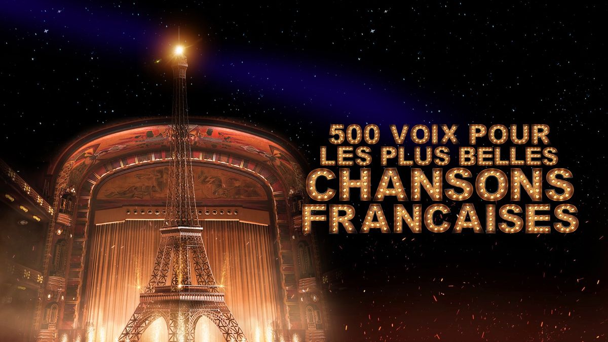 500 Voix pour Les Plus Belles Chansons Francaises - Z\u00e9nith de Dijon \u2013 Dijon (21) 