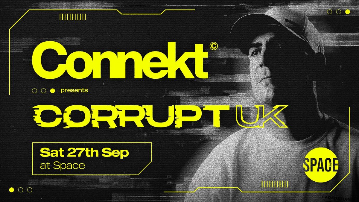 Connect Saturdays @ Space Leeds 27th September with CORRUPT (UK) &amp; Residents 