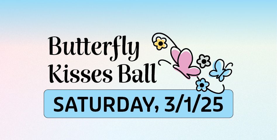 Saturday Butterfly Kisses Ball 2025