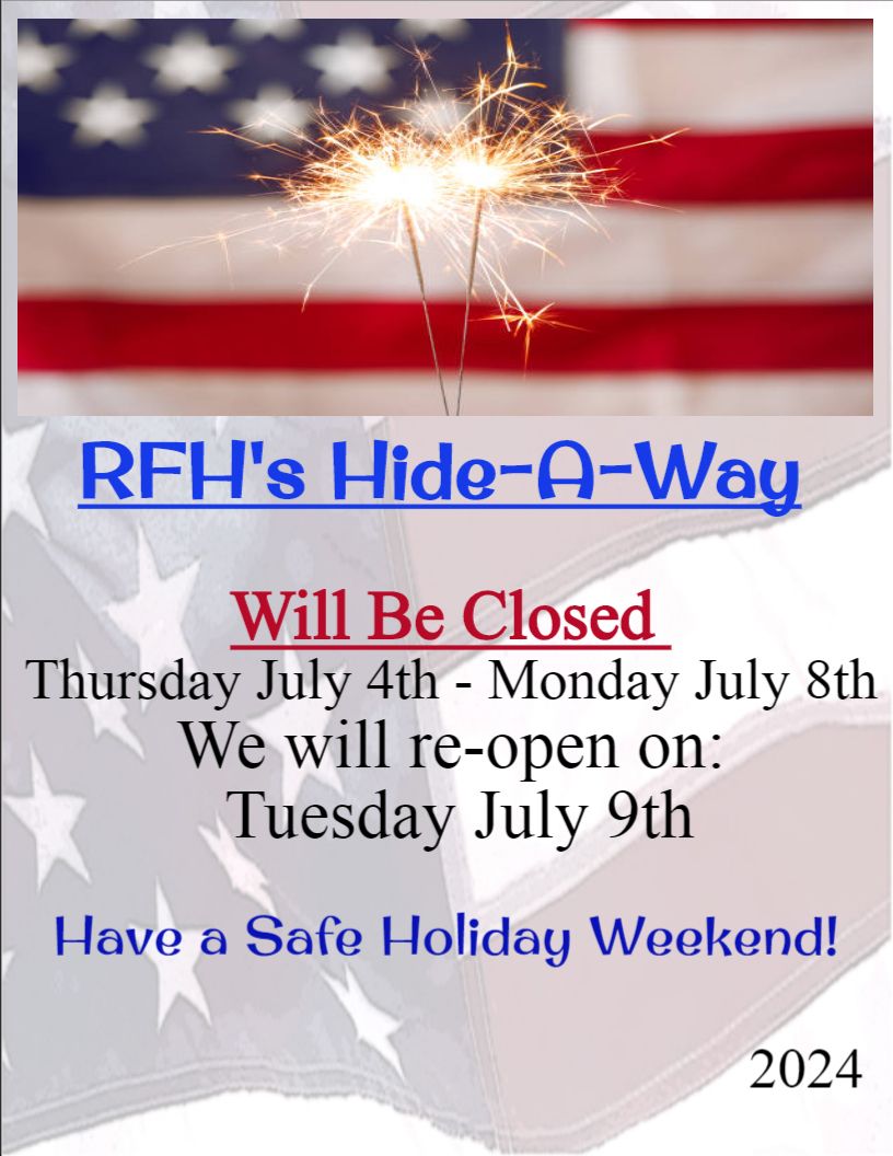 RFH's Hide-A-Way Closed for Holiday Weekend