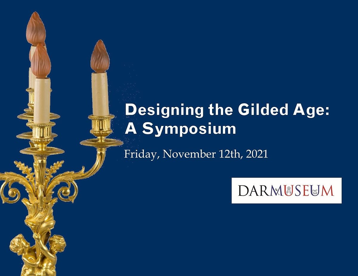 Designing the Gilded Age: A Symposium