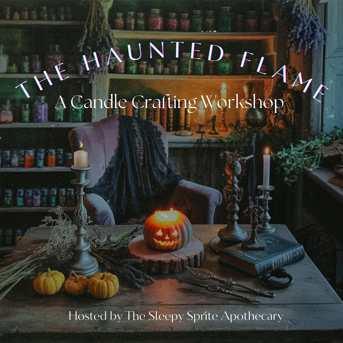 The Haunted Flame - Candle Crafting Workshop