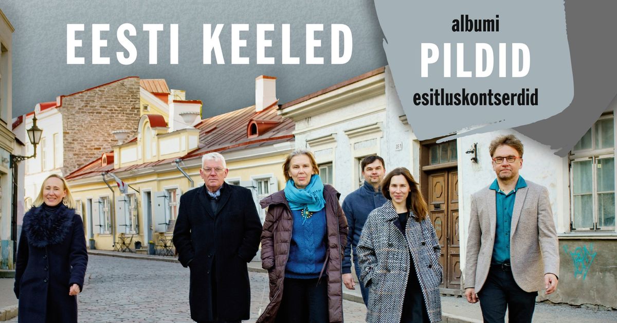 Tallinn | Eesti Keeled albumi "Pildid" esitluskontsert