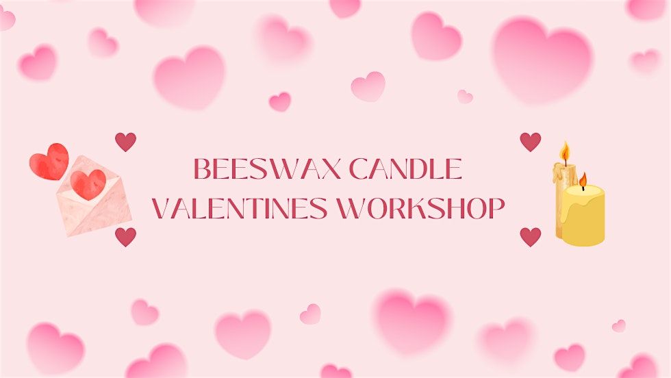 Beeswax Candle Valentines Workshop