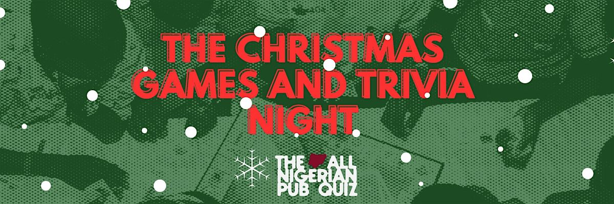 The All Nigerian Pub Quiz Presents: The Christmas Games and Trivia Night