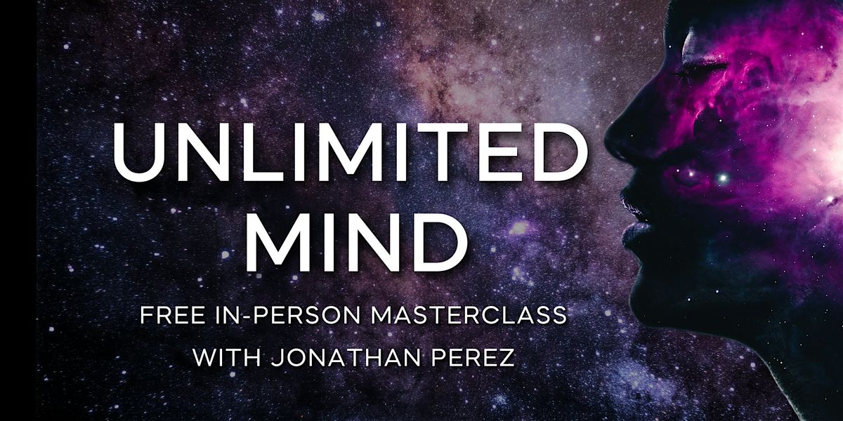 UNLIMITED MIND | Free In-Person Masterclass + Q&A