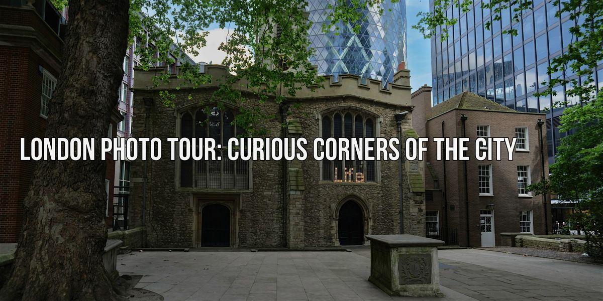 London Photo Tour: Curious Corners of the City