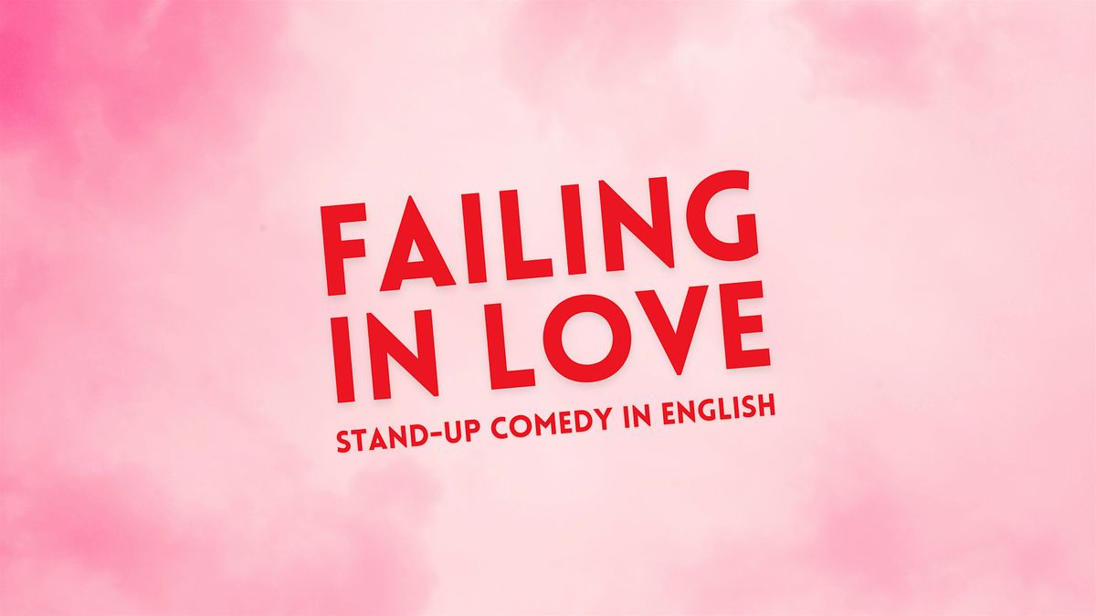 FAILING IN LOVE \u2022 Stand-up Comedy in English about love