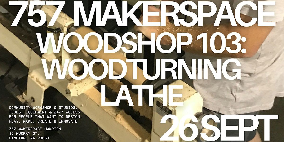 Woodshop 103: Woodturning Lathe