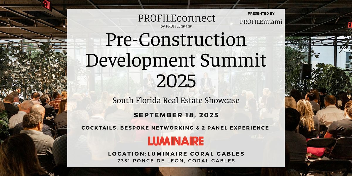 PROFILEmiami Pre-Construction Development Summit 2025 Real Estate Showcase