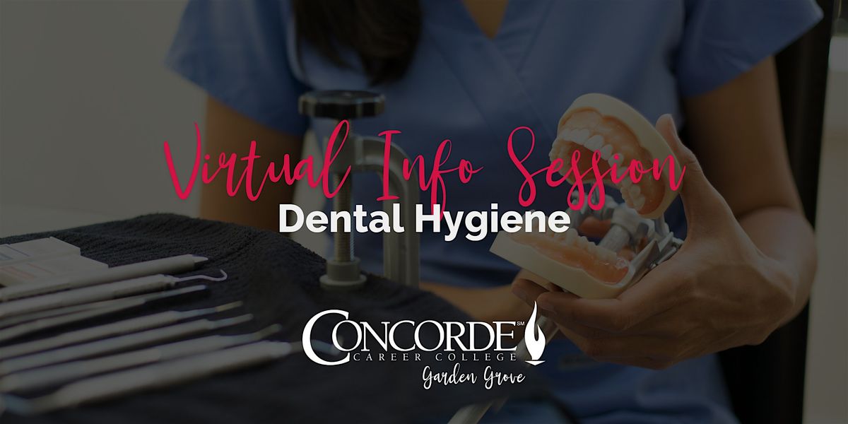 Virtual Info Session - Dental Hygiene - Concorde Garden Grove