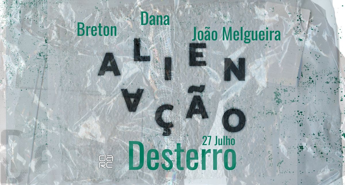 Aliena\u00e7\u00e3o - Desterro #14 with Dana, Breton & Jo\u00e3o Melgueira