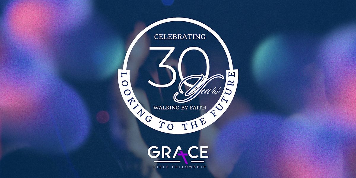 Grace Bible Fellowship 30th  Anniversary Celebration - Banquet Registration