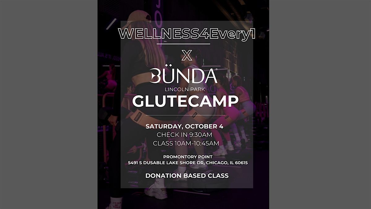BUNDA X WELLNESS4EVERY1 : GLUTECAMP
