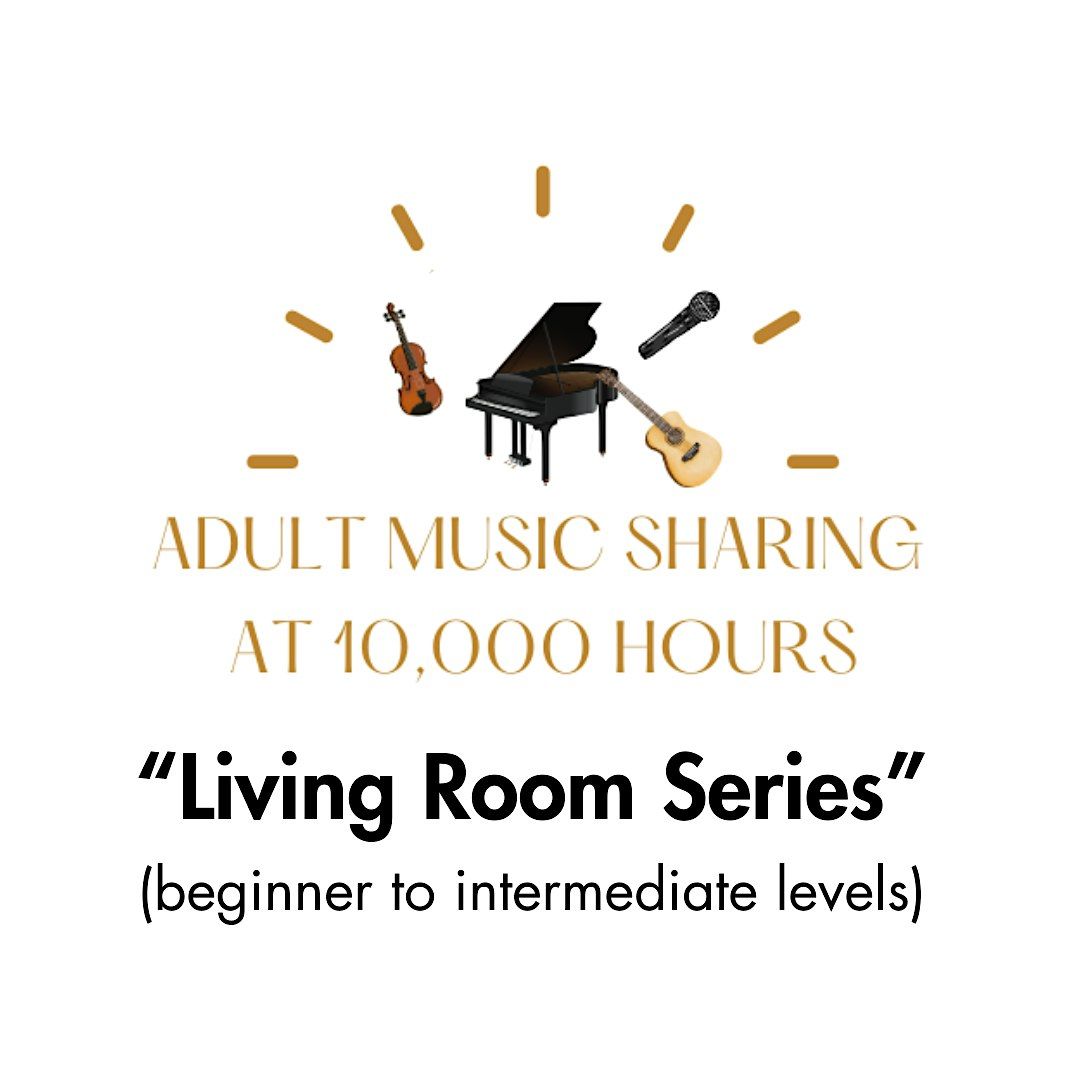 Adult Music Sharing at 10,000 Hours -FOR BEGINNER ADULT STUDENTS