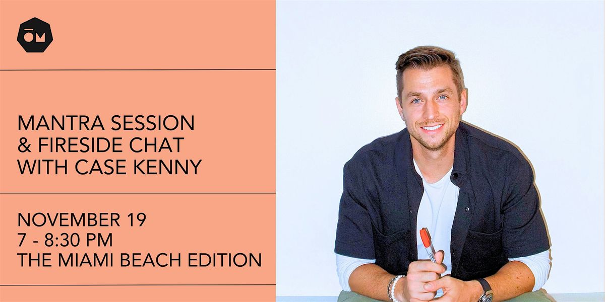 Mantra Session & Fireside Chat with Case Kenny