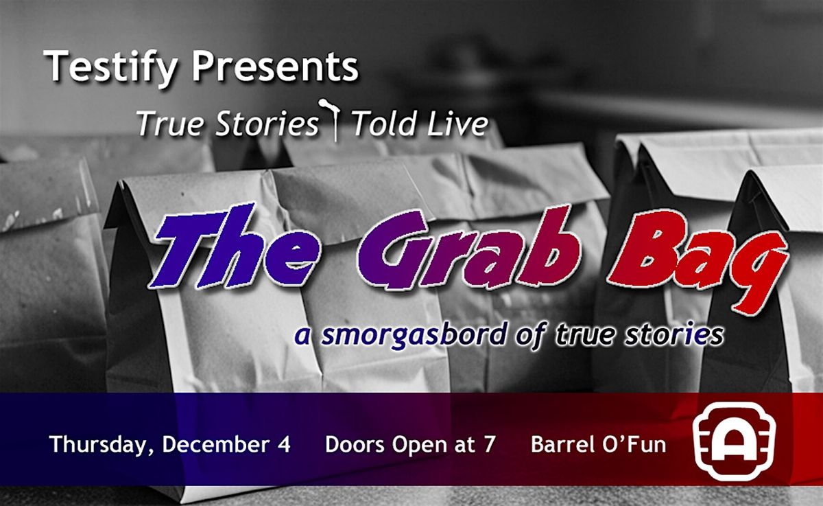 Testify Presents:  The Grab Bag - A Storytelling Show