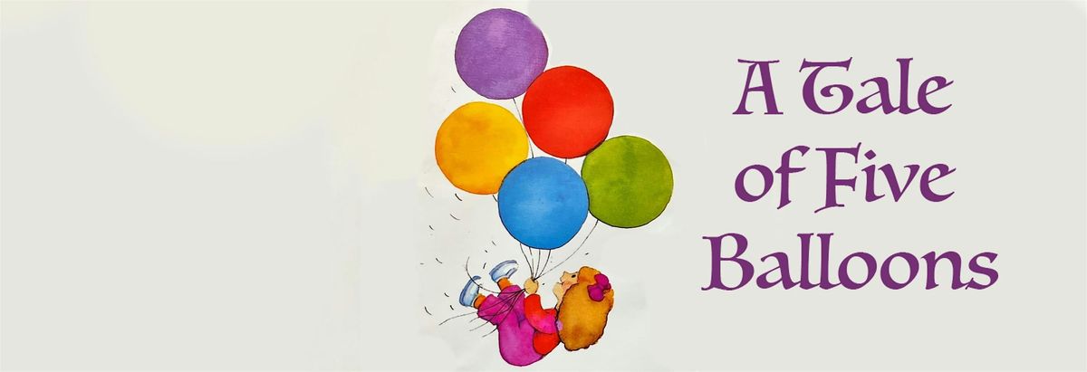 Tale of Five Balloons: sing-a-long + Storytelling \u05de\u05e2\u05e9\u05d4 \u05d1\u05d7\u05de\u05d9\u05e9\u05d4 \u05d1\u05dc\u05d5\u05e0\u05d9\u05dd