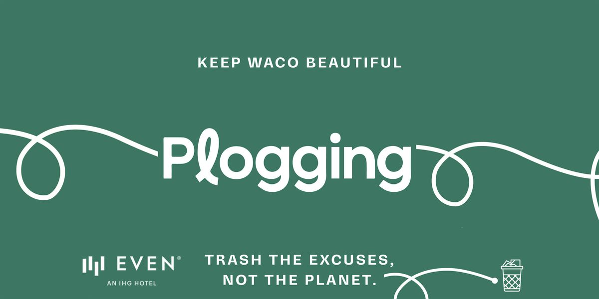 Plogging Event with Keep Waco Beautiful & EVEN Hotel