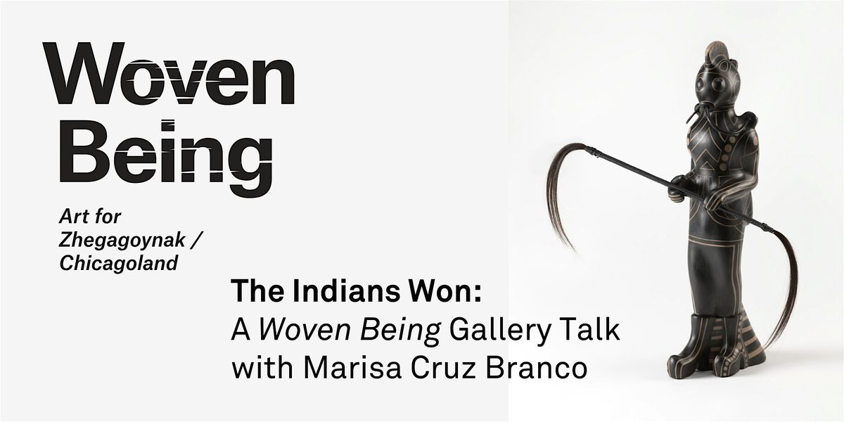 The Indians Won: Woven Being Gallery Talk with Marisa Cruz Branco