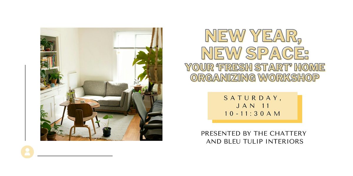 New Year, New Space: Your \u2018Fresh Start\u2019 Home Organizing Workshop